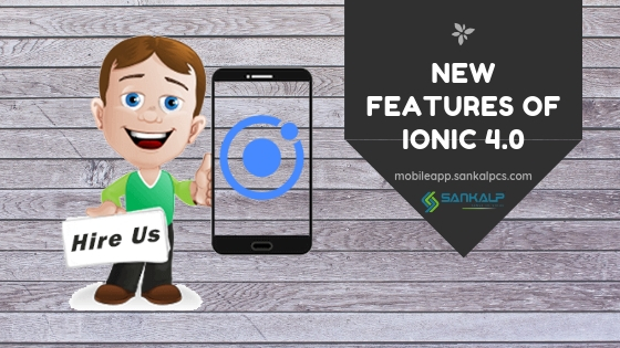 Features of Ionic 4.0