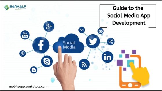 Guide To The Social Media App Development Sankalp Guide To The Social Media App Development Sankalp