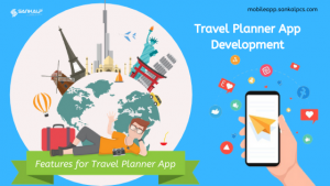 Quintessential Features For Travel Planner App Development - Sankalp