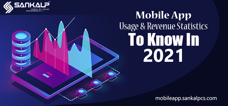 Mobile App Usage & Revenue Statistics in 2021